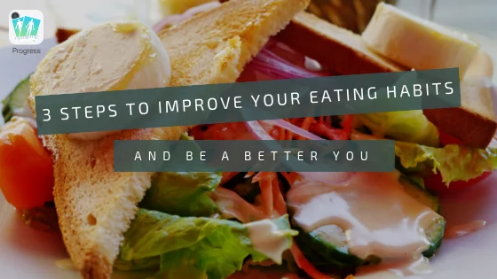 3 easy steps to improve your eating habits