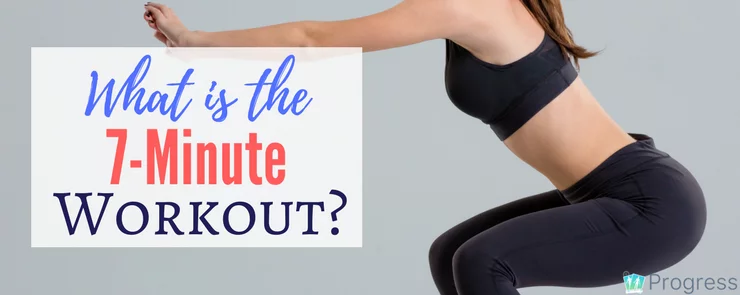 What is the 7-Minute Workout? | theprogressapp.com/blog
