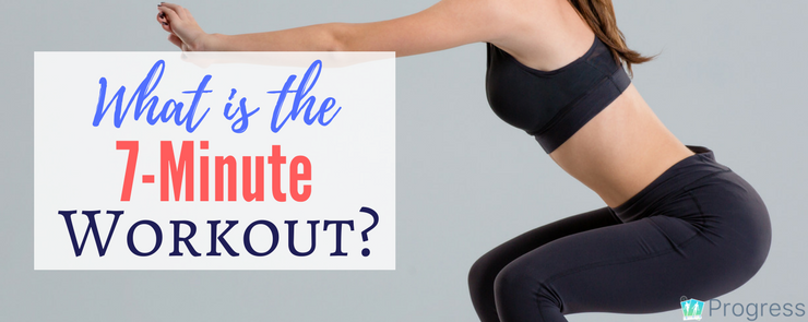 What is the 7-Minute Workout? | theprogressapp.com/blog